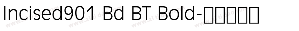 Incised901 Bd BT Bold字体转换